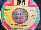 FELO BRITO - No Creo en Amores / MONSTER GUAGUANCO 45 Mericana EX+