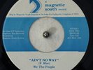 We The People  45 - Ain't No Way - Magnetic South - Louisiana - VG+