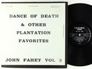 John Fahey - Vol 3/Dance Of Death & Other Plantation Favorites LP - Takoma OG