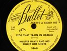 WALTER DAVIS & BULLET HOT SHOTS: stop that train in harlem / so long baby BULLET