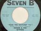Roger & The Gypsies – Pass The Hatchet – Seven B – 7001 – 1968 45 RPM 7