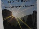 Berea College Black Ensemble Joy In The Morning...Vinyl LP
