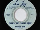 R&B Soul Blues 45 - Prince Bob - That's Why You're Mine - La Joy - obscure