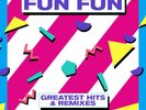 Fun Fun Greatest Hits & Remixes (Vinyl)