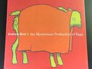 ANDREW BIRD & THE MYSTERIOUS PRODUCTION OF EGGS