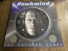 HAWKWIND - THE MACHINE STOPS + X 2 LPS - 2016 ISSUE - VERY GOOD++