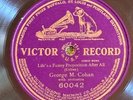 Victor 60042 GEORGE M. COHAN Life's A Funny Proposition ...  78rpm 1911  EE+