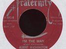 Albert Washington And The Kings - I'm The Man on Fraternity R&B Northern Soul 45