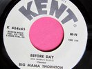 BIG MAMA THORNTON - Before Day / Me and My Chauffeur - clean 45 rpm - Kent 424