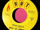 BOBBY LEE TRAMMELL - Toolie Frollie / Betty Jean - 45 rpm - Hot 102