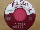 THE T.I.P.'s - La Go Go - clean garage 45 rpm - Nite Star 0015