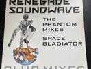 RENEGADE SOUNDWAVE: The Phantom Mixes/Space Gladiator, 1989 12”