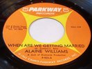 ALAINE WILLIAMS - WHEN ARE WE GETTING MARRIED / SO THIS IS GOODBYE- 45