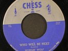 HOWLIN' WOLF: who will be next / i have a little girl CHESS 7