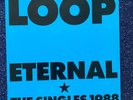 LOOP - ETERNAL THE SINGLES 1988 SPACE ROCK VINYL LP ( CHAPTER 22 )