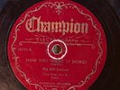 Champ 16172 Big Bill Johnson HOW DO YOU WANT IT DONE  Blues 78 rpm 1930 HEAR