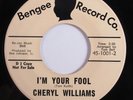 Crossover Soul/Northern Soul 45 CHERYL WILLIAMS I'm Your Fool BENGEE VG++ HEAR d