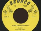 Rare Latin 45 - Dueto Carta Blanca - De Mis Amigos Rodeado - Bronco # 45BR-17