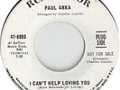 Paul Anka - I Can't Help Loving You / Can't Get Along Very Well Without Her (7