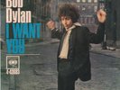 BOB DYLAN:I WANT YOU / JUST LIKE TOM THUMB'S BLUES  7