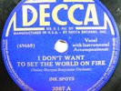 Ink Spots – I Don't Want To Set The World On Fire / Hey Doc  - 78 RPM Decca 3987