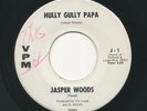 JASPER WOODS - Hully Gully Papa - VPM - Monster 60s Soul R&B 45rpm