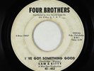 Northern Soul 45 - Sam & Kitty - I've Got Something Good - Four Brothers promo