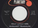Margaret Mandolph: Silly Little Girl / If You Ever Need Me PLANETARY P-102 RARE