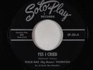 R&B Soul 45 - Willie Mae (Big Mama) Thornton - Yes I Cried - Sotoplay VG+