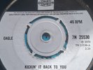 Eagle:  Kickin' It Back To You/Come In, It's All For Free. Pye  7N 25530 45rpm.