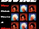 Divine - You Think You're A Man, 12