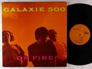 Galaxie 500 - On Fire LP - Rough Trade VG+