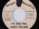 Crossover Soul/Northern 45 CHERYL WILLIAMS I'm Your Fool BENGEE NM/VG++ HEAR h