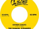 SHAKIN' PYRAMIDS - 16 CHICKS / PRETTY BAD BLUES (Ltd 300 - Vinyl 45 - ROCKABILLY