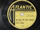 Errol Garner - 78 RPM Atlantic - The Way You Look Tonight L21