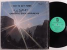 J.J. FARLEY & THE ORIGINAL SOUL STIRRERS I Try To Get Home HSE LP t