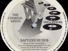 The Criminal Minds - Baptized By Dub / Virtual Reality (12