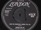 JOHNNIE & JOE: over the mountain, across the sea / my baby's gone, on, on LONDON