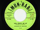 R&B Rocker Popcorn 45 - Charlie Baker - You Crack Me Up - Mun Rab