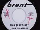Rockabilly 45 EDDIE QUINTEROS Slow Down Sandy BRENT HEAR k
