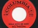 BILL PHILLIPS - Walk With Me Baby - COLUMBIA- Popcorn Rockabilly Country 45rpm