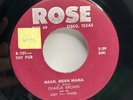 CHARLIE BROWN: Mean, Mean Mama / My Hungry Heart ROSE 7