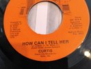 Curtis 'How Can I Tell Her' Northern Soul 7