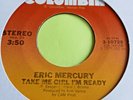 Eric Mercury    -   Take Me Girl I'm Ready   -  Columbia  - 70's Modern Soul 45