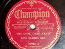 PREWAR BLUES 78: KING SOLOMON HILL The Gone Dead Train CHAMPION **HEAR**