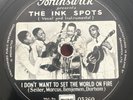 INK SPOTS I Don't Want to Set the World on Fire / Hey, Doc  (Fallout) 78rpm E-