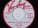 R&B Blues 45 JIMMY REED Baby What You Want Me To Do VEE-JAY VG+ promo q