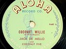 Jack De Mello - Coconut Willie Pt. 1/Pt. 2 - Aloha Record Co., Hawaiian 78, N.D.