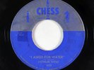 Blues 45 - Howlin' Wolf - I Asked For Water - Chess