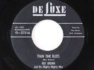 R&B Jump Blues 45 - Roy Brown - Train Time Blues - DeLuxe